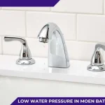 Low Water Pressure in Moen Bathroom Faucets